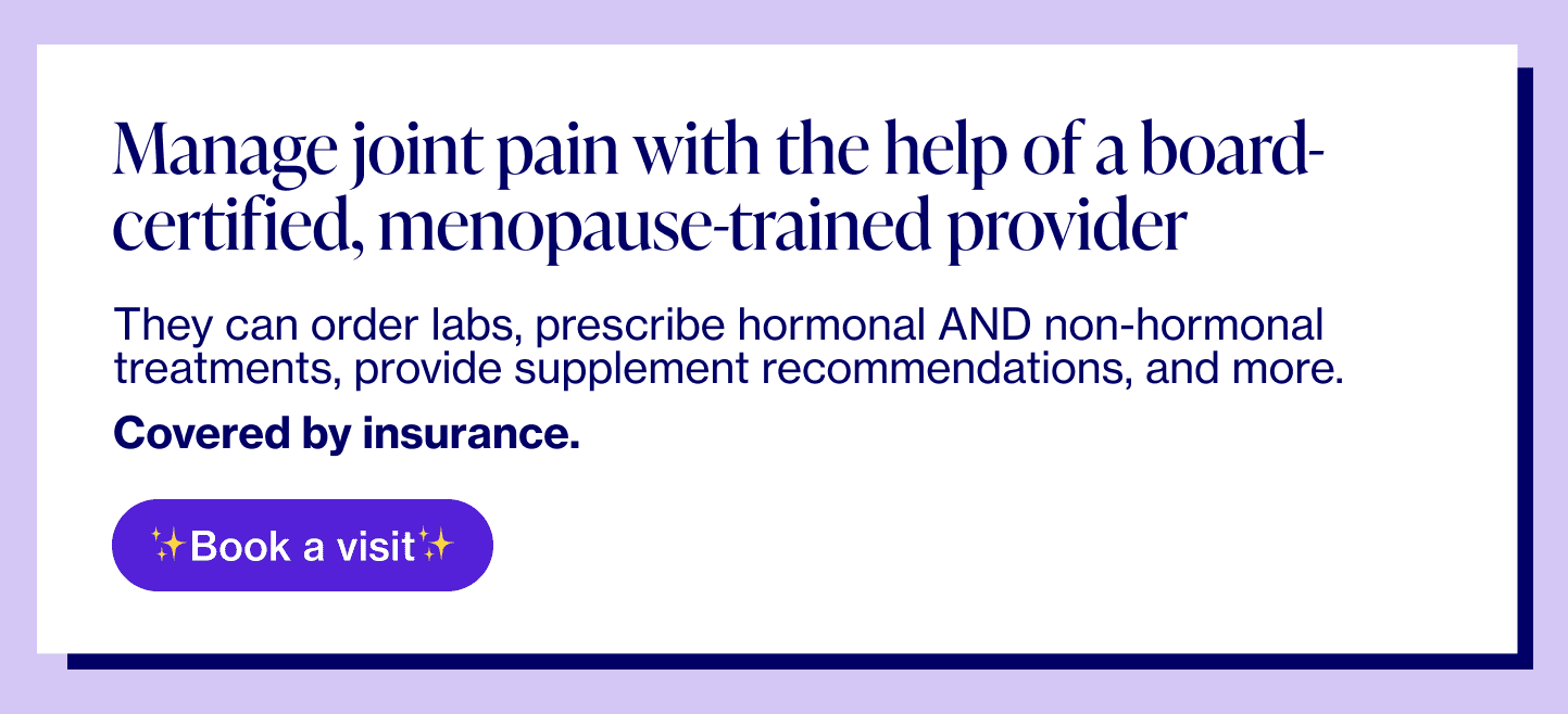 Manage joint pain with the help of a board-certified, menopause-trained provider